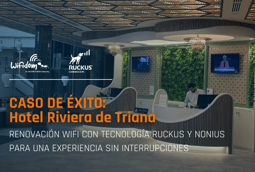 Conectividad de alto nivel en el corazón de Sevilla: el Hotel Ribera de Triana se renueva con tecnología RUCKUS