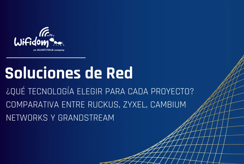 ¿Qué tecnología elegir para cada proyecto? Comparativa entre RUCKUS, Zyxel, Cambium Networks, Grandstream y TP-Link