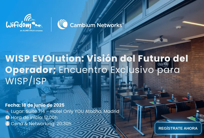 Encuentro exclusivo para operadores WISP/ISP: descubre lo último de Cambium Networks en Madrid