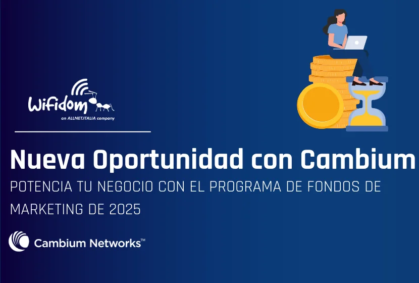 Accede a los fondos MDF de Cambium Networks con Wifidom y potencia tu negocio