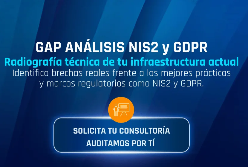 Análisis experto: ¿Por qué es urgente realizar un Gap Analysis de ciberseguridad en España?
