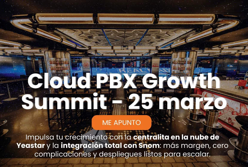 Yeastar Cloud PBX Growth Summit: cambia de modelo, no de negocio (25 de marzo, Madrid)
