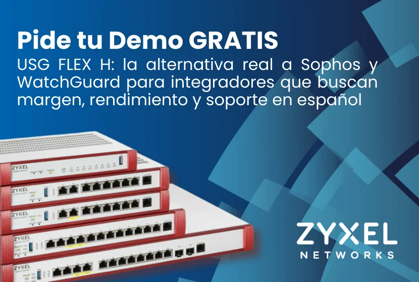 Zyxel USG FLEX H: la alternativa real a Sophos y WatchGuard para integradores